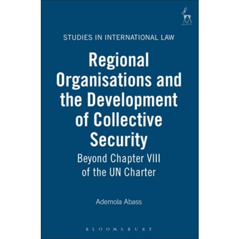 Regional Organisations and the Development of Collective Security: Beyond Chapter VIII of the Un Cha... Hardcover, Bloomsbury Publishing PLC