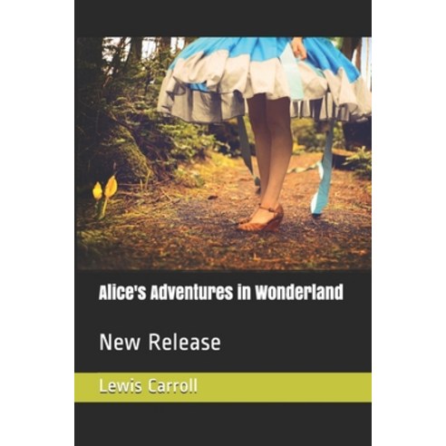 Alice''s Adventures in Wonderland: New Release Paperback, Independently Published, English, 9798705501397