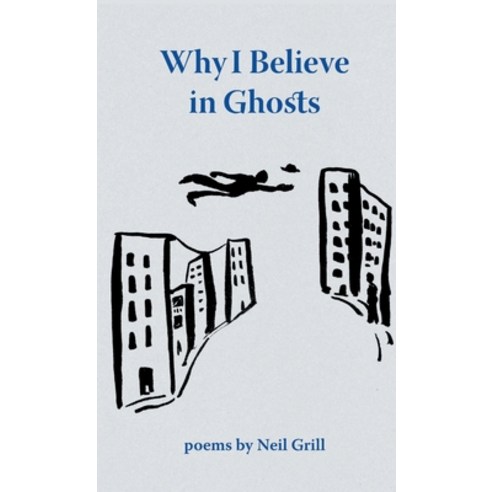 Why I Believe in Ghosts Hardcover, Finishing Line Press, English, 9781646624065