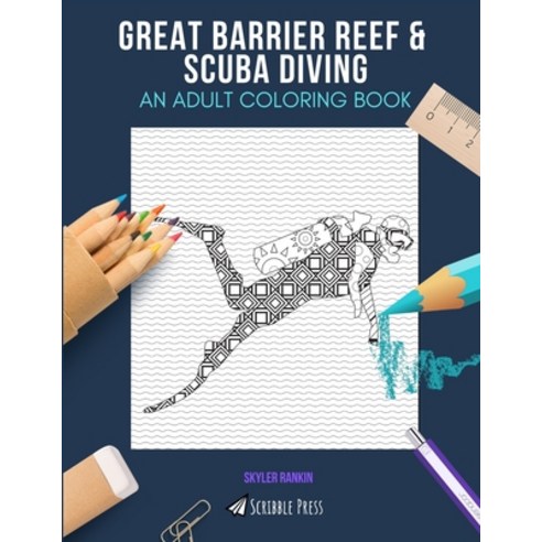 Great Barrier Reef & Scuba Diving: AN ADULT COLORING BOOK: An Awesome Coloring Book For Adults Paperback, Independently Published