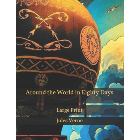 Around the World in Eighty Days: Large Print Paperback, Independently Published, English, 9798589666281