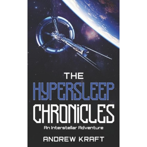 (영문도서) The Hypersleep Chronicles: An Interstellar Adventure Paperback, Independently Published, English, 9798376847817
