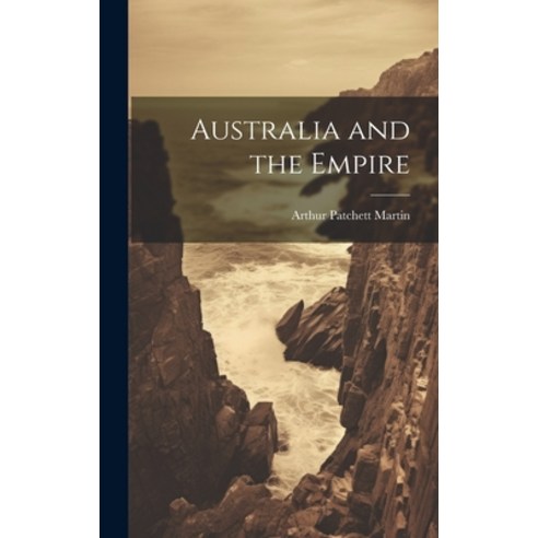 (영문도서) Australia and the Empire Hardcover, Legare Street Press, English, 9781020871580