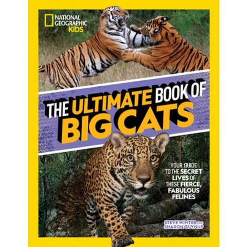 (영문도서) The Ultimate Book of Big Cats: Your Guide to the Secret Lives of These Fierce Fabulous Felines Hardcover, National Geographic Kids, English, 9781426373190