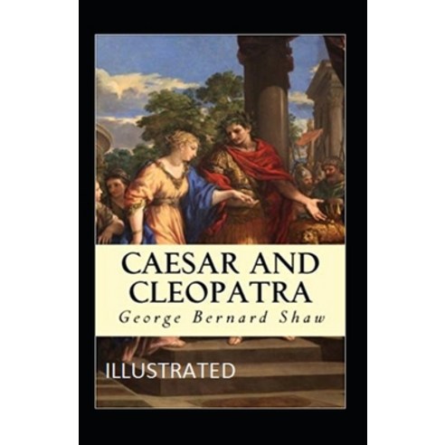 (영문도서) Caesar and Cleopatra Annotated Paperback, Independently Published, English, 9798513514794