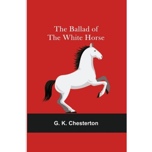 The Ballad of the White Horse Paperback, Alpha Edition, English, 9789354544842