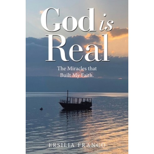 (영문도서) God is Real: The Miracles that Built My Faith. Paperback, WestBow Press, English, 9781973699101