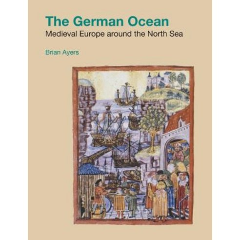 (영문도서) The German Ocean: Medieval Europe Around the North Sea Paperback, Equinox Publishing (UK), English, 9781781797228