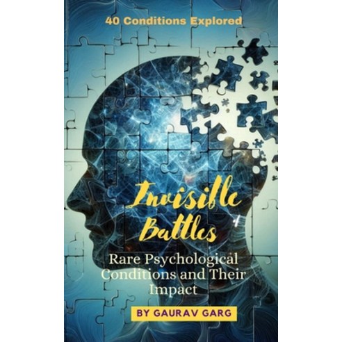 (영문도서) Invisible Battles: Rare Psychological Conditions and Their Impact Paperback, Independently Published, English, 9798325572371