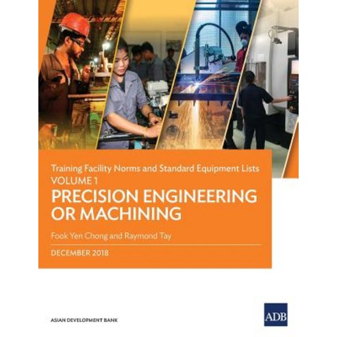 Training Facility Norms and Standard Equipment Lists: Volume 1 - Precision Engineering or Machining Paperback, Asian Development Bank, English, 9789292614546