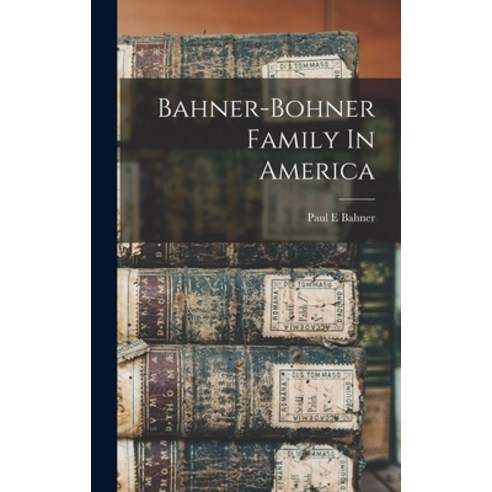 (영문도서) Bahner-bohner Family In America Hardcover, Legare Street Press, English, 9781016740753