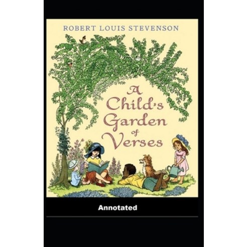 A Child''s Garden of Verses Annotated Paperback, Independently Published