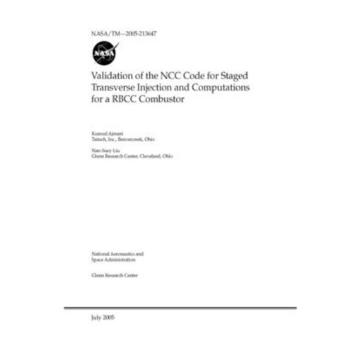 Validation of the NCC Code for Staged Transverse Injection and Computations for a RBCC Combustor Paperback, Independently Published
