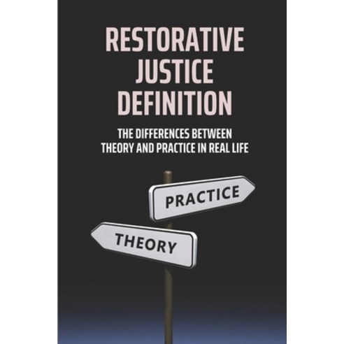 (영문도서) Restorative Justice Definition: The Differences Between Theory And Practice In Real Life: Dea... Paperback, Independently Published, English, 9798510537055