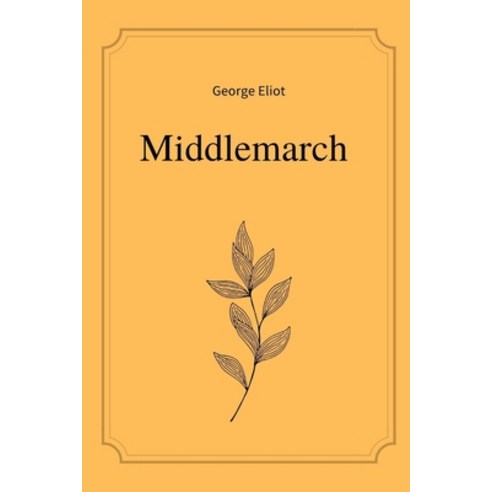 (영문도서) Middlemarch by George Eliot Paperback, Independently Published, English, 9798517437518
