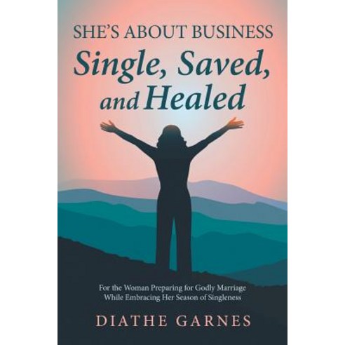 (영문도서) She''s About Business: Single Saved and Healed Paperback, Xlibris Us, English, 9781796019094