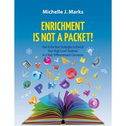 Enrichment is not a Packet!: Out of the Box Strategies to Enrich Your High Level Students in a Truly... Paperback, Universal Publishers