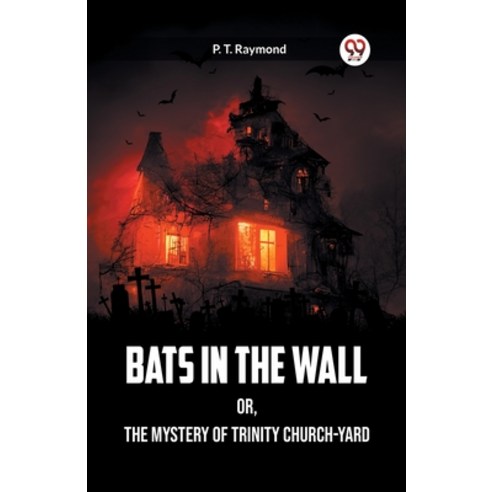 (영문도서) Bats in the Wall OR The Mystery of Trinity Church-Yard Paperback, Double 9 Books, English, 9789360468613