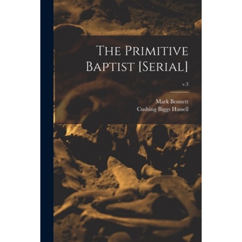 (영문도서) The Primitive Baptist [serial]; v.3 Paperback, Legare Street Press, English, 9781014226907