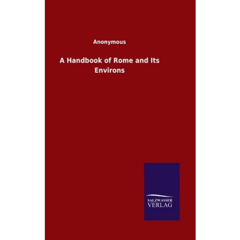 A Handbook of Rome and Its Environs Hardcover, Salzwasser-Verlag Gmbh