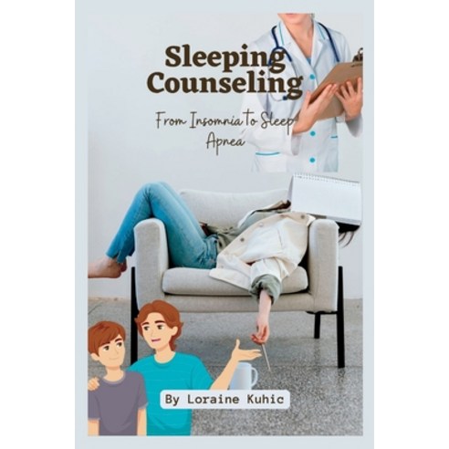 (영문도서) Sleeping Counseling: From Insomnia To Sleep Apnea Paperback, Independently Published, English, 9798377032656