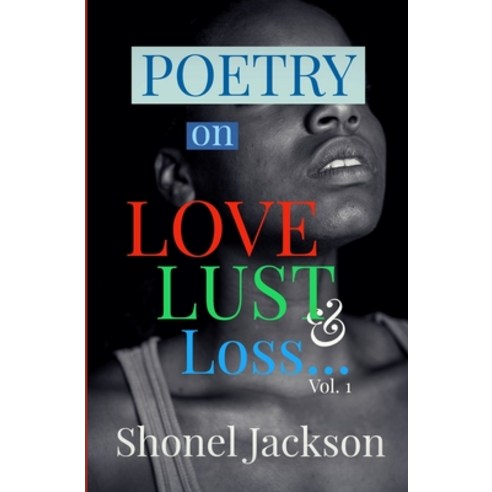 (영문도서) Poetry On LOVE LUST & LOSS: Vol. 1 Paperback, Independently Published, English, 9798420939154