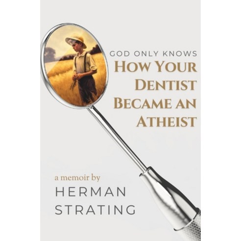 (영문도서) God Only Knows How Your Dentist Became An Atheist Paperback, Independently Published, English, 9798872256359