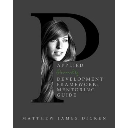 (영문도서) Applied Personality Development Framework: Mentoring Guide Paperback, Createspace Independent Pub..., English, 9781724665195