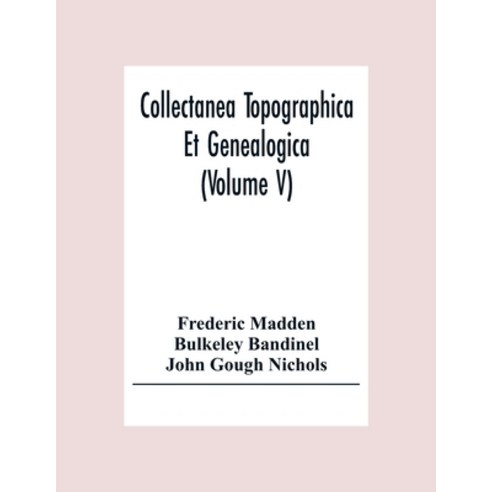 Collectanea Topographica Et Genealogica (Volume V) Paperback, Alpha Edition, English, 9789354307362