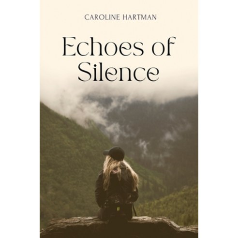 (영문도서) Echoes of Silence Paperback, Caroline Hartman, English, 9781944253967