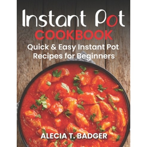 (영문도서) Instant Pot Cookbook: Quick & Easy Instant Pot Recipes For Beginner. Paperback, Independently Published, English, 9798544139638