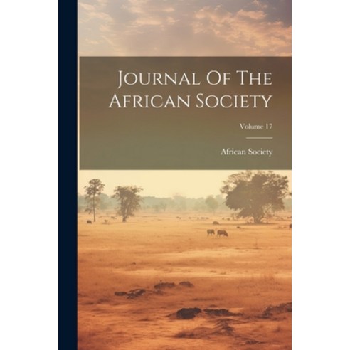 (영문도서) Journal Of The African Society; Volume 17 Paperback, Legare Street Press, English, 9781022619784