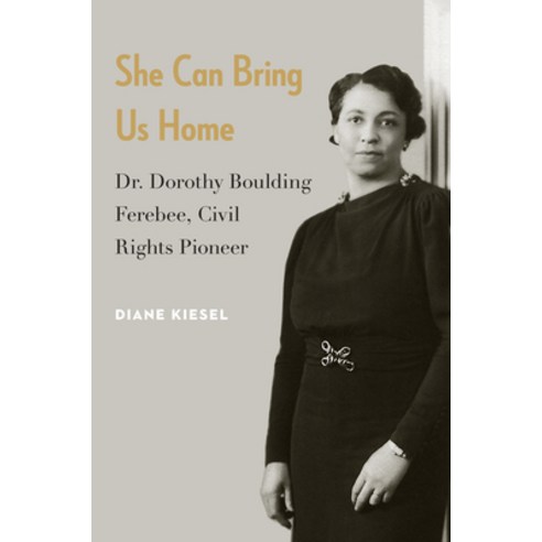 (영문도서) She Can Bring Us Home: Dr. Dorothy Boulding Ferebee Civil Rights Pioneer Hardcover, Potomac Books, English, 9781612345055