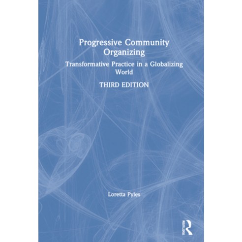 Progressive Community Organizing: Transformative Practice in a Globalizing World Hardcover, Routledge, English, 9780367265939