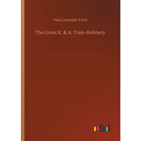 The Great K. & A. Train-Robbery Paperback, Outlook Verlag