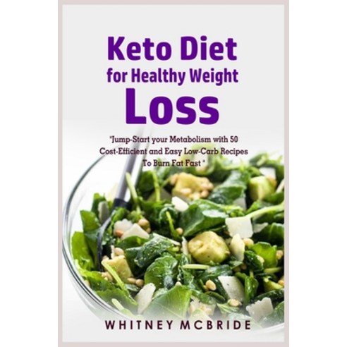 (영문도서) Keto Diet for Healthy Weight Loss: Jump-Start your Metabolism with 50 Cost-Efficient and Easy... Paperback, Whitney-McBridepub, English, 9781802156461