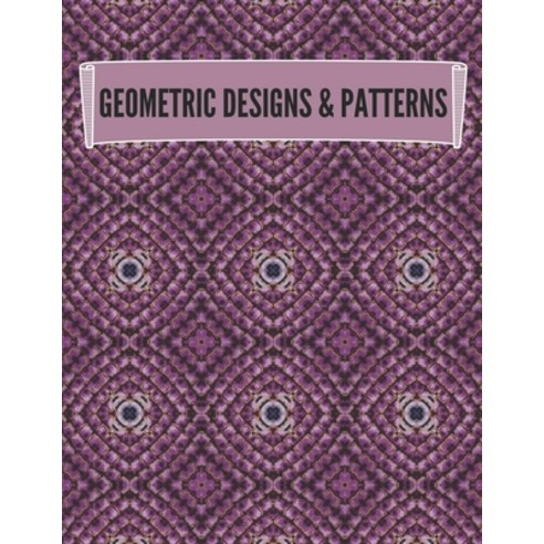 Geometric Designs and Patterns: Geometric Coloring Book for Adults Relaxation Stress Relieving Desi... Paperback, Independently Published, English, 9798698293019