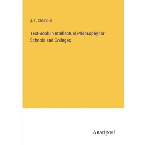 (영문도서) Text-Book in Intellectual Philosophy for Schools and Colleges Paperback, Anatiposi Verlag, English, 9783382184629