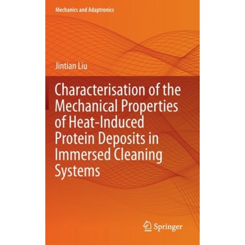 (영문도서) Characterisation of the Mechanical Properties of Heat-Induced Protein Deposits in Immersed Cl... Hardcover, Springer, English, 9783031218484