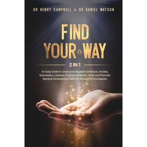 Find Your Way: 2 in 1 - An Easy Guide to Overcome Negative Emotions Anxiety Depression Laziness ... Paperback, Dr Henry Campbell & Dr Dani..., English, 9781914061196