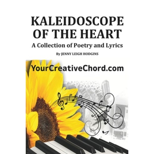 (영문도서) Kaleidoscope of the Heart: A Poetry and Lyrics Collection Paperback, Independently Published, English, 9798880147748