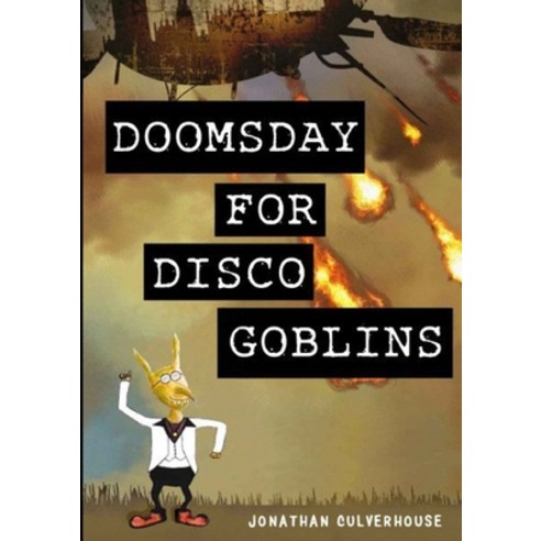 (영문도서) Doomsday for the Disco Goblin: Underkingdom Book One Paperback, Lulu.com, English, 9781716440069