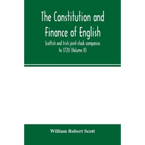 (영문도서) The constitution and finance of English Scottish and Irish joint-stock companies to 1720 (Vo... Paperback, Alpha Edition, 9789354001208