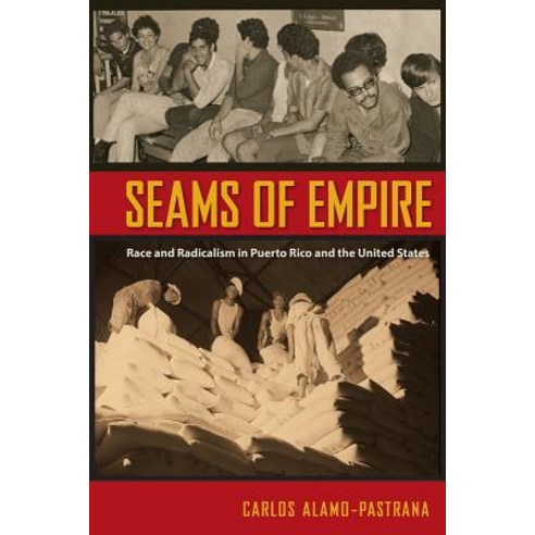 (영문도서) Seams of Empire: Race and Radicalism in Puerto Rico and the United States Paperback, University Press of Florida, English, 9780813064253
