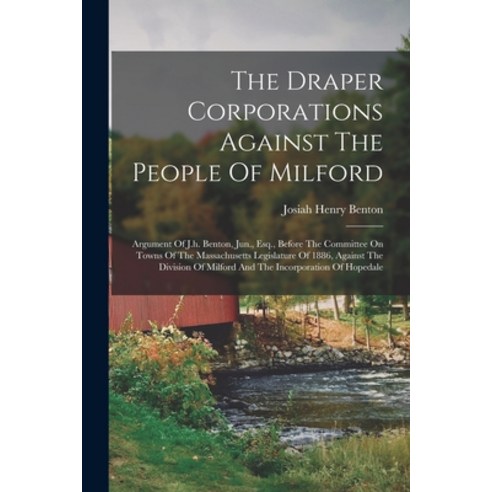 (영문도서) The Draper Corporations Against The People Of Milford: Argument Of J.h. Benton Jun. Esq. B... Paperback, Legare Street Press, English, 9781017788099
