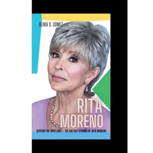 (영문도서) Rita Moreno: Beyond the Spotlight - The Untold Stories of Rita Moreno Paperback, Independently Published, English, 9798876928382