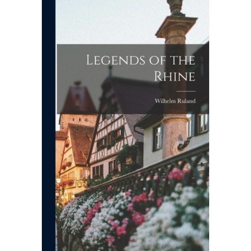 (영문도서) Legends of the Rhine Paperback, Legare Street Press, English, 9781015829497