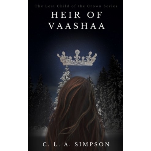 Heir of Vaashaa: The Lost Child of the Crown Paperback, Independently Published