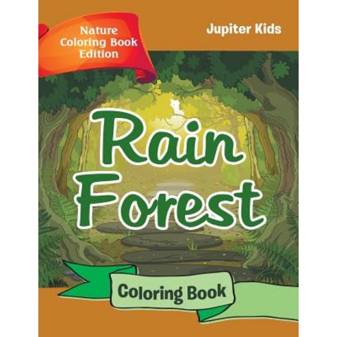Rain Forest Coloring Book: Nature Coloring Book Edition Paperback, Jupiter Kids, English, 9781683056577