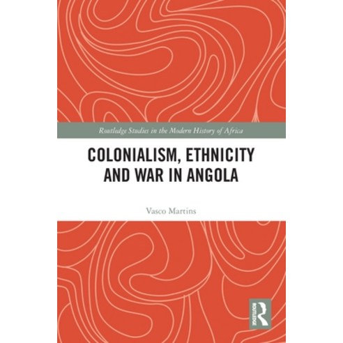 (영문도서) Colonialism Ethnicity and War in Angola Paperback, Routledge, English, 9780367627294